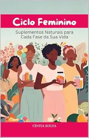 CICLO FEMININO: Suplementos naturais para cada fase de sua vida – CINTIA SOUZA CARDOSO
