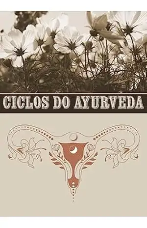 Ciclos dos Ayurveda: Saúde da Mulher – Editora Indiamed