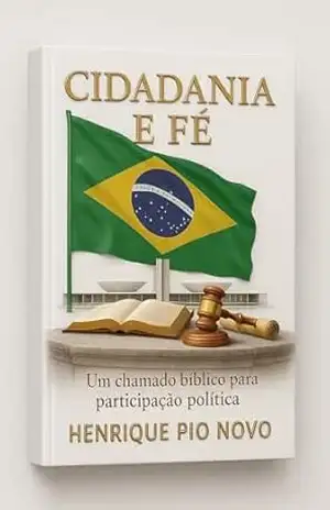Cidadania e Fé: O Chamado Bíblico para a Participação Política – Henrique  Pio Novo