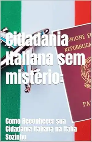Capa do livro Cidadania Italiana sem mistério: Como Reconhecer sua Cidadania Italiana na Itália Sozinho - PDVAM PDVAM