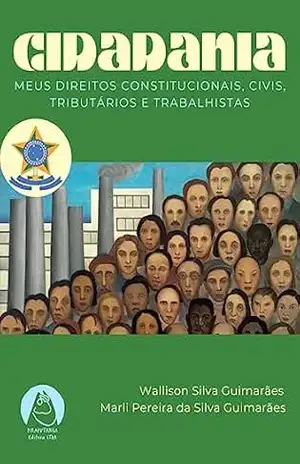 Capa do livro Cidadania: Meus direitos constitucionais, civis, tributários e trabalhistas - Walisson Guimarães