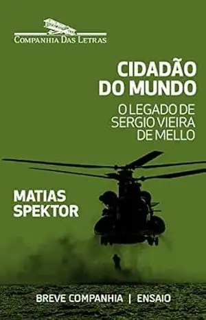 Cidadão do mundo: O legado de Sergio Vieira de Mello (Breve Companhia) – Matias Spektor