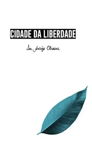 Cidade da Liberdade – Isa Araújo Oliveira Cidade da Liberdade – Isa Araújo Oliveira