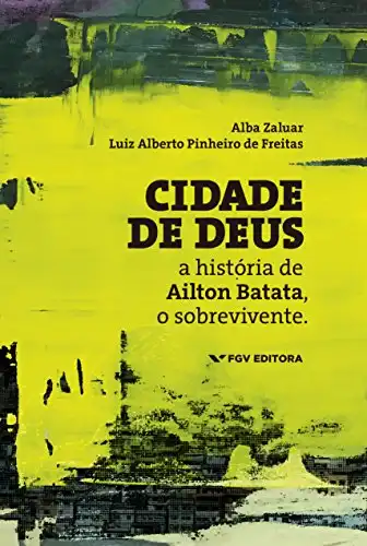 Baixar Cidade de Deus: a história de Ailton Batata, o sobrevivente pdf, epub, mobi, eBook