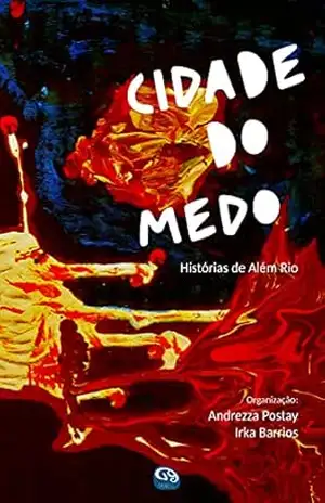 Cidade do Medo: Histórias de Além Rio – Irka  Barrios