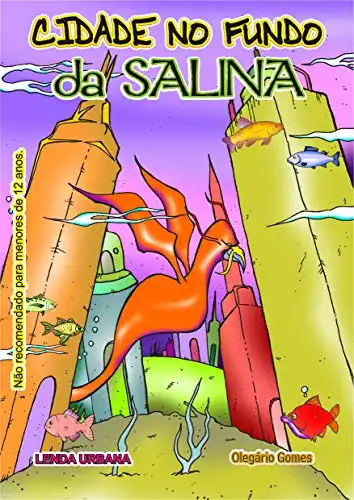 Baixar CIDADE NO FUNDO DA SALINA: Cidade no Fundo da Salina (LENDAS URBANAS Livro 12) pdf, epub, mobi, eBook