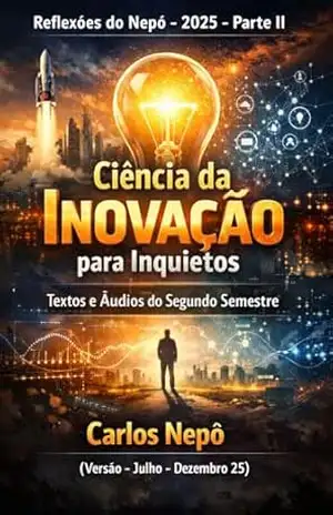 Ciência da Inovação para Inquietos – Julho a Dezembro de 2025 – Carlos Nepomuceno
