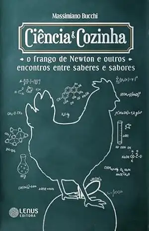 Capa do livro Ciência e Cozinha: O Frango de Newton e outros encontros entre saberes e sabores - Massimiano Bucchi