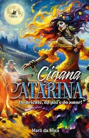 Cigana Catarina: Do oriente, da paz, e do amor! – Marli da Hora
