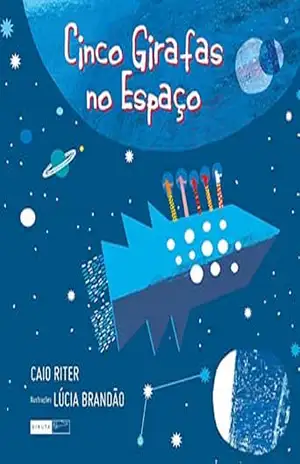 Cinco girafas no espaço – Caio Riter Cinco girafas no espaço – Caio Riter