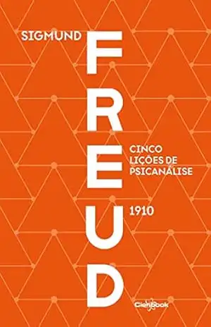 Cinco lições de psicanálise (1910) – Sigmund Freud