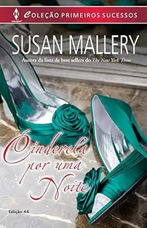 Cinderela por uma Noite (Harlequin Primeiros Sucessos Livro 44) – Susan Mallery Cinderela por uma Noite (Harlequin Primeiros Sucessos Livro 44) – Susan Mallery