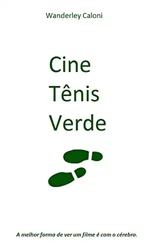 Baixar Cine Tênis Verde: A melhor forma de ver um filme é com o cérebro. (2010–2017 Livro 1) pdf, epub, mobi, eBook