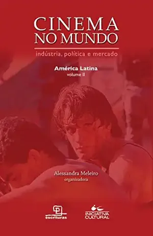 Cinema no Mundo – América Latina – Vol. II (CINEMA NO MUNDO – INDUSTRIA, POLITICA E MERCADO) – Alessandra Meleiros