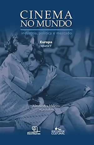 Cinema no Mundo – Europa – Vol. V (CINEMA NO MUNDO – INDUSTRIA, POLITICA E MERCADO) – Alessandra Meleiros