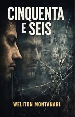 Cinquenta e Seis: Um thriller psicológico sobre culpa, julgamento e repetição – weliton montanari