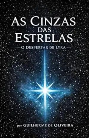 Cinzas das estrelas: O despertar de lyra – Guilherme DE  Oliveira