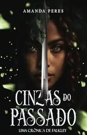 Capa do livro Cinzas do Passado: Uma Crônica de Falkley - Amanda Peres
