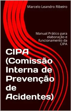 Capa do livro CIPA (Comissão Interna de Prevenção de Acidentes): Manual Prático para elaboração e funcionamento da CIPA - Marcelo Leandro Ribeiro
