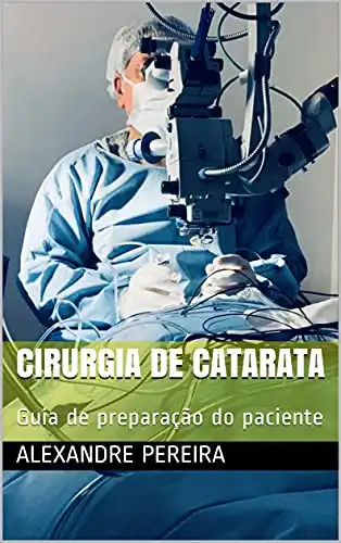 Baixar Cirurgia de Catarata: Guia de preparação do paciente (Orientações aos Pacientes) pdf, epub, mobi, eBook