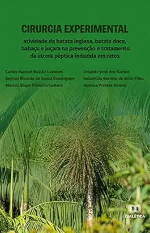 Cirurgia Experimental: atividade da batata inglesa, batata doce, babaçu e juçara na prevenção e tratamento da úlcera péptica induzida em ratos – Vanisse Portela Ramos Cirurgia Experimental: atividade da batata inglesa, batata doce, babaçu e juçara na prevenção e tratamento da úlcera péptica induzida em ratos – Vanisse Portela Ramos