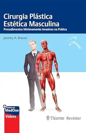 Cirurgia Plástica Estética Masculina: Procedimentos Minimamente Invasivos na Prática – Jeremy A. Brauer