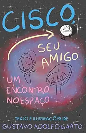 Cisco, seu amigo: Um encontro no espaço – Gustavo Adolfo Gaato Cisco, seu amigo: Um encontro no espaço – Gustavo Adolfo Gaato