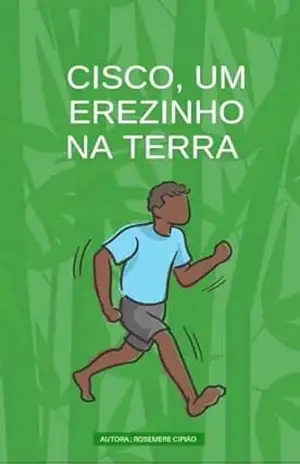 Capa do livro CISCO, UM EREZINHO NA TERRA: CISCO, UM EREZINHO NA TERRA - ROSEMERE CIPIÃO