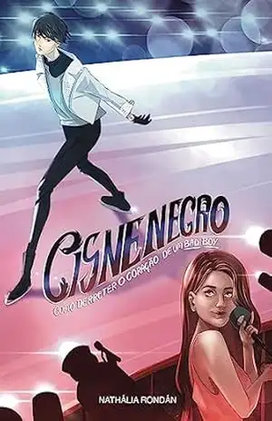 Cisne Negro: Como derreter o coração de um bad boy – Nathália Rondán