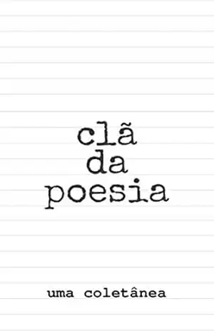 Clã da poesia: Uma coletânea – Clã da Poesia