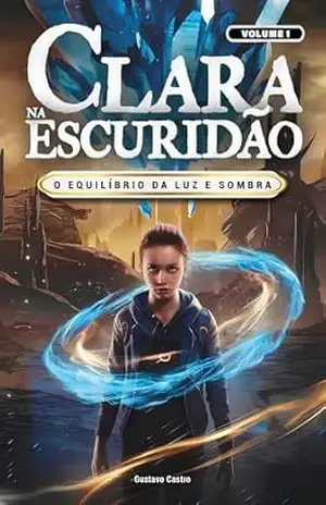 Clara na escuridão: O Equilíbrio da Luz e Sombra – Gustavo Castro