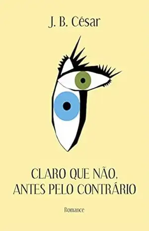 Capa do livro Claro que não, antes pelo contrário - J. B. César