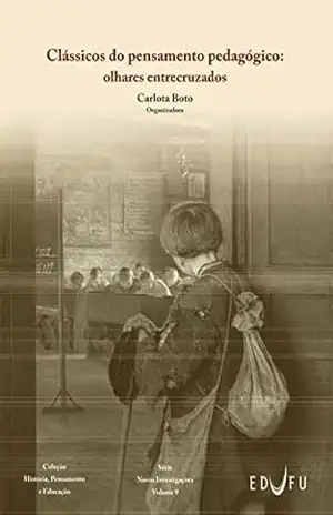 Clássicos do pensamento pedagógico: olhares entrecruzados – Carlota Boto
