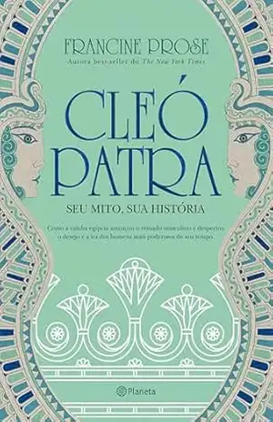 Cleópatra: Seu mito, sua história – Francine Prose