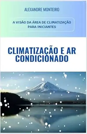 Climatização: Ar condicionado para iniciantes – Alexandre Monteiro
