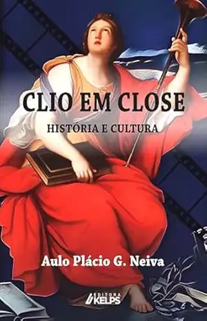 Capa do livro CLIO EM CLOSE: HISTÓRIA E CULTURA - Aulo Plácio G. Neiva