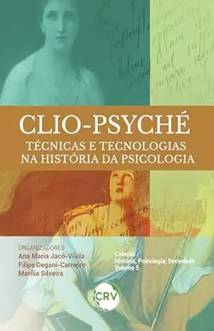 Capa do livro Clio–Psyché: Técnicas e tecnologias na história da Psicologia - Ana Maria Jacó-Vilela