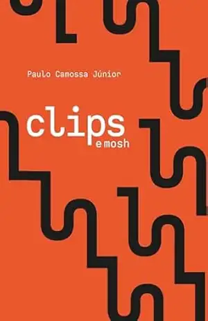Clips e Mosh – Paulo Camossa Jr