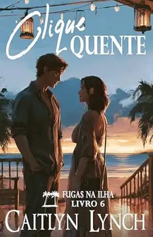 Clique Quente: Fugas na Ilha Livro 6 – Caitlyn Lynch