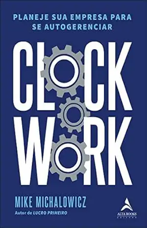 Capa do livro Clockwork: Planeje sua empresa para se autogerenciar - Mike Michalowicz