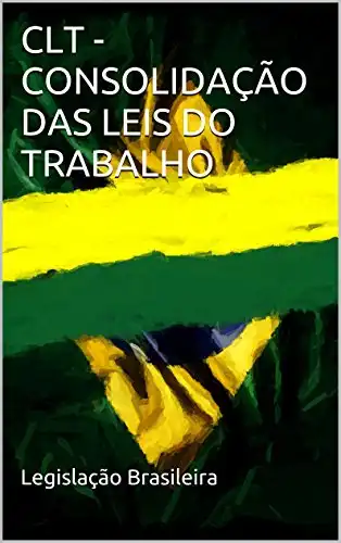 Baixar CLT - CONSOLIDAÇÃO DAS LEIS DO TRABALHO (Legislação Brasileira) pdf, epub, mobi, eBook