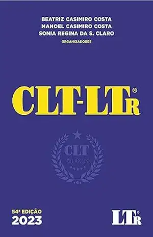 CLT–LTr 2023: Edição Comemorativa dos 80 anos da CLT – Beatriz Casimiro Costa CLT–LTr 2023: Edição Comemorativa dos 80 anos da CLT – Beatriz Casimiro Costa