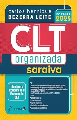 Clt Organizada Saraiva – 12ª Edição 2025 – Carlos Henrique Bezerra Leite