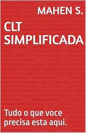 CLT SIMPLIFICADA: Tudo o que voce precisa esta aqui. – Mahen S.