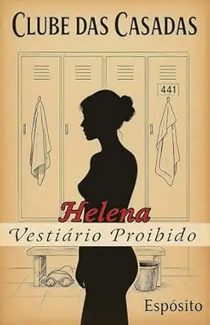 Clube das Casadas: Helena Vestiario Proibido - Espósito Clube das Casadas: Helena Vestiario Proibido - Espósito