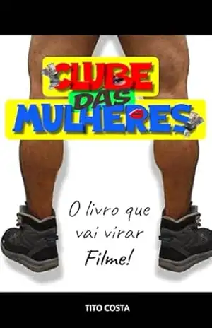 CLUBE DAS MULHERES: O livro que vai virar filme! – TITO COSTA