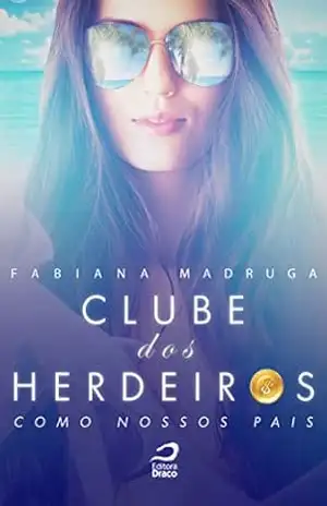 Clube dos herdeiros: como nossos pais – Fabiana Madruga