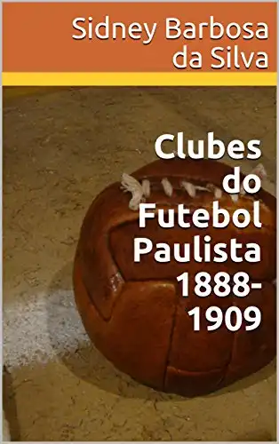 Baixar Clubes do Futebol Paulista 1888–1909 pdf, epub, mobi, eBook
