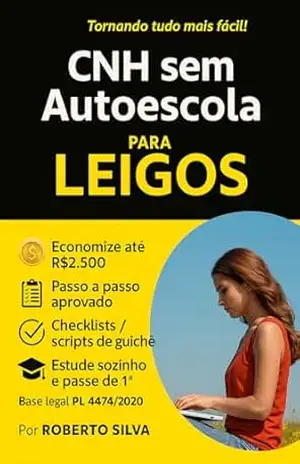 CNH sem Autoescola Para Leigos: Guia Completo e Atualizado passo a passo: Economize, aprenda sozinho e passe nas provas do Detran de primeira – Ana Silva
