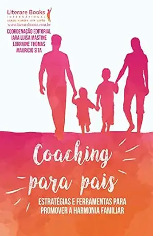 Capa do livro Coaching para pais – volume 1: estratégias e ferramentas para promover a harmonia familiar - Lorraine Thomas